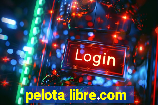 pelota libre.com